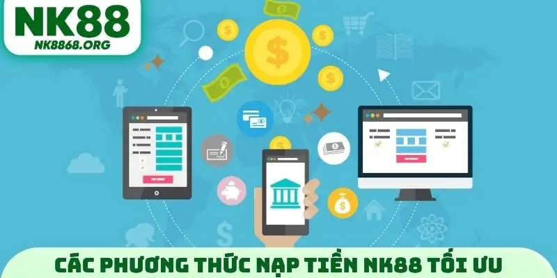 Các phương thức nạp tiền NK88 tối ưu