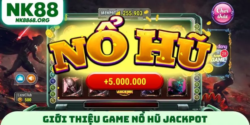 Giới thiệu game nổ hũ jackpot
