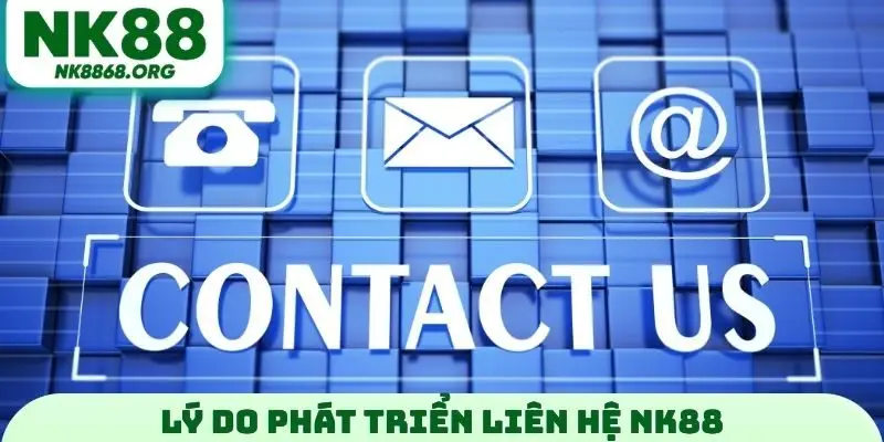 Lý do phát triển liên hệ NK88