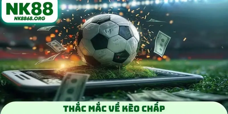 Thắc mắc về kèo chấp